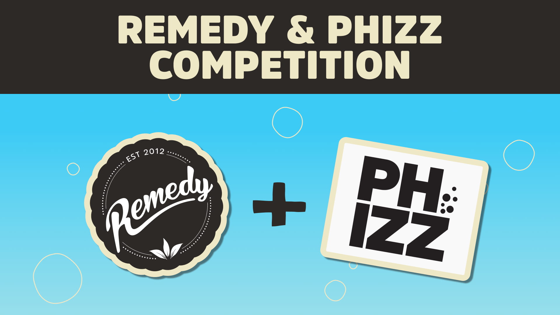 Remedy & Phizz Competition